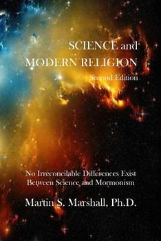 Paperback Science and Modern Religion: No Irreconcilable Differences Exist Between Science and Mormonism Book