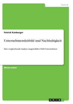 Paperback Unternehmensleitbild und Nachhaltigkeit: Eine vergleichende Analyse ausgewählter DAX-Unternehmen [German] Book