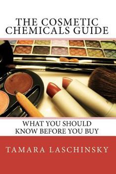 Paperback The Cosmetic Chemicals Guide: What you should know before you buy Book