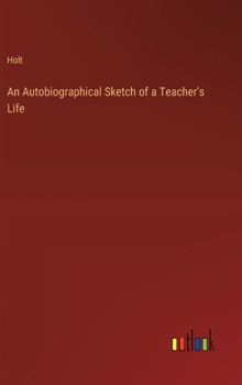 Hardcover An Autobiographical Sketch of a Teacher's Life Book