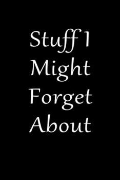 Paperback Stuff I Might Forget About in 2020 Humorous Lined Notebook: Undated Daily Planner for Personal and Business Activities, Diary and Homework Organizer f Book