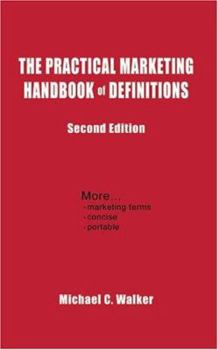 Paperback The Practical Marketing Handbook of Definitions: Second Edition Book