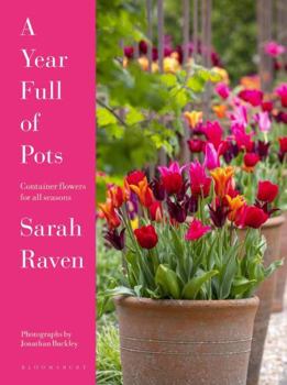 Hardcover A Year Full of Pots: Container Flowers for All Seasons Book