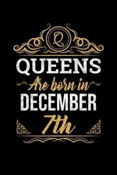 Queens Are Born In December 7th Notebook Birthday Gift: Lined Notebook / Journal Gift, 100 Pages, 6x9, Soft Cover, Matte Finish