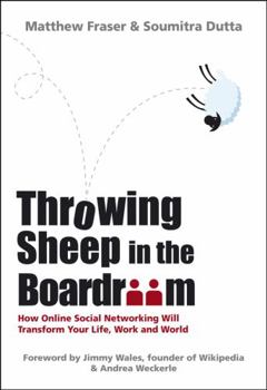 Hardcover Throwing Sheep in the Boardroom: How Online Social Networking Will Transform Your Life, Work and World Book