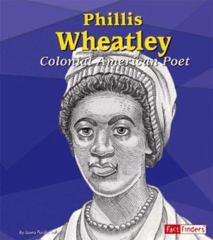 Phillis Wheatley: Colonial American Poet (Fact Finders Biographies: Great African Americans)