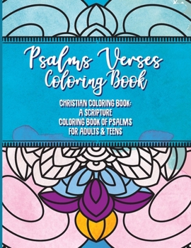 Psalm Verses Coloring Book: Christian Coloring Book: Psalm Scriptures Coloring Book for Adults & Teens