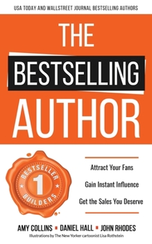 Paperback The Bestselling Author: Attract Your Fans, Gain Instant Influence, Get the Sales You Deserve Book