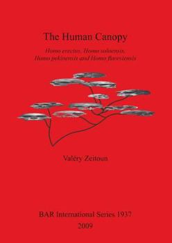 Paperback The Human Canopy: Homo erectus, Homo soloensis, Homo pekinensis and Homo floresiensis Book