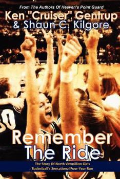 Paperback Remember The Ride: The Story Of North Vermillion Girls Basketball's Sensational Four-Year Run Book