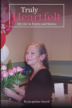 Paperback Truly Heartfelt: My Life in Poetry and Stories Book