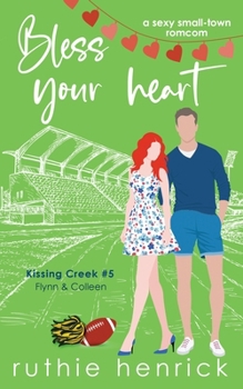 Bless Your Heart: an enemies-to-lovers, fake-relationship small town romantic comedy (Kissing Creek) - Book #5 of the Kissing Creek