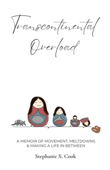 Paperback Transcontinental Overload: A Memoir of Movement, Meltdowns & Making a Life In Between Book