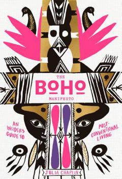 Hardcover The Boho Manifesto: An Insider's Guide to Postconventional Living Book