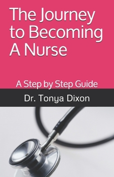 Paperback The Journey to Becoming A Nurse: A Step by Step Guide Book