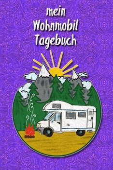 Paperback mein Wohnmobil Tagebuch: Ein Reisetagebuch zum selber schreiben f?r den n?chsten Wohnmobil, Reisemobil, Camper, Caravan, WoMo und RV Road Trip [German] Book