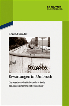 Hardcover Erwartungen Im Umbruch: Die Westdeutsche Linke Und Das Ende Des Real Existierenden Sozialismus [German] Book