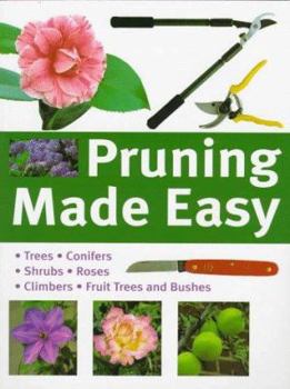 Paperback Pruning Made Easy: Trees-Conifers-Shrubs-Roses-Climbers-Fruit Trees and Bushes Book