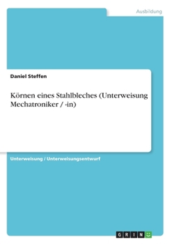 Körnen eines Stahlbleches (Unterweisung Mechatroniker / -in) (German Edition)