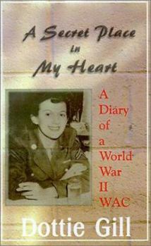 Paperback A Secret Place in My Heart: A Diary of a World War II WAC Book