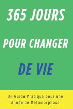 Paperback 365 Jours pour Changer de Vie: Votre Plan Journalier pour une Vie Enrichie [French] Book