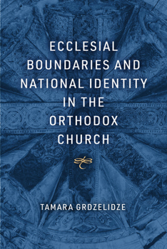 Hardcover Ecclesial Boundaries and National Identity in the Orthodox Church Book