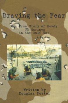 Paperback Braving the Fear: The True Story of Rowdy Us Marines in the Gulf War Book