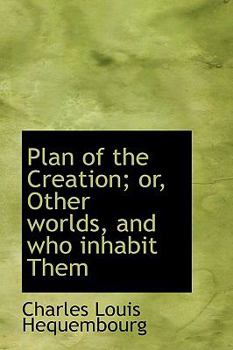 Hardcover Plan of the Creation; Or, Other Worlds, and Who Inhabit Them Book