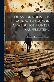 Paperback De Assignationibus Mercatorum, Von Anweisungen Unter Kauffleuten... [Latin] Book