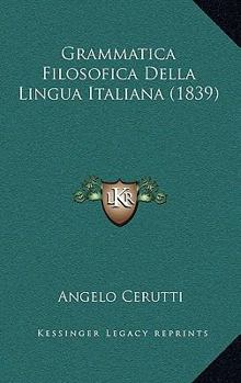Paperback Grammatica Filosofica Della Lingua Italiana (1839) [Italian] Book