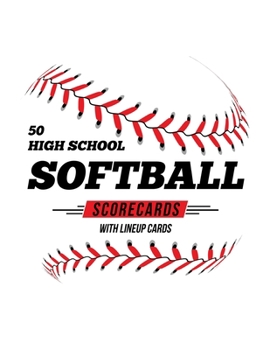 Paperback 50 High School Softball Scorecards With Lineup Cards: 50 Scorecards For Baseball and Softball Book