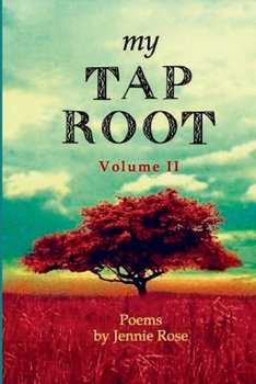 Paperback My Tap Root Volume II: Poems by Jennie Rose Book