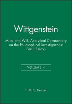 Paperback Wittgenstein, Part I: Essays: Mind and Will: Volume 4 of an Analytical Commentary on the Philosophical Investigations Book