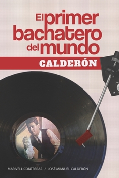 Paperback El primer bachatero del mundo: Calderón [Spanish] Book