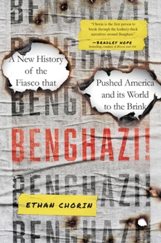 Hardcover Benghazi!: A New History of the Fiasco That Pushed America and Its World to the Brink Book