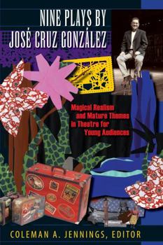 Paperback Nine Plays by Jos? Cruz Gonz?lez: Magical Realism and Mature Themes in Theatre for Young Audiences Book