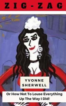 Paperback Zig Zag: Or How Not To Louse Everything Up The Way I Did! Book