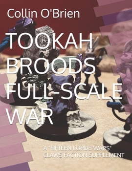 Paperback Tookah Broods Full-Scale War: A "Fifteen Lords Wars" Claws Faction Supplement Book