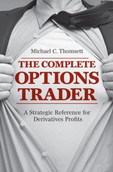 The Complete Options Trader: A Strategic Reference for Derivatives Profits