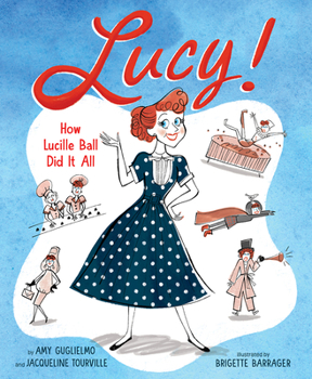 Hardcover Lucy!: How Lucille Ball Did It All Book