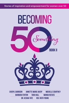 Paperback Becoming 50Something Book II: Stories of Inspiration and Empowerment for Women over 50 Book