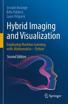 Paperback Hybrid Imaging and Visualization: Employing Machine Learning with Mathematica - Python Book