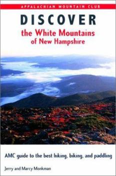 Paperback Discover the White Mountains of New Hampshire: AMC Guide to the Best Hiking, Biking, and Paddling Book