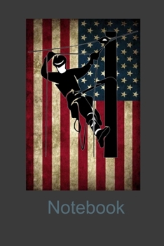 Notebook: Perfect Notebook For American Patriotic Electric  Lineman. Cute Cream Paper 6*9 Inch With 100 Pages Notebook For Writing Daily Routine, Journal and Hand Note