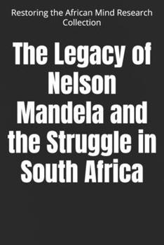Paperback The Legacy of Nelson Mandela and the Struggle in South Africa Book