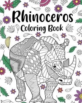 Paperback Rhinoceros Coloring Book: Adult Coloring Books for Rhinoceros Owner, Best Gift for Rhinoceros Lover Book