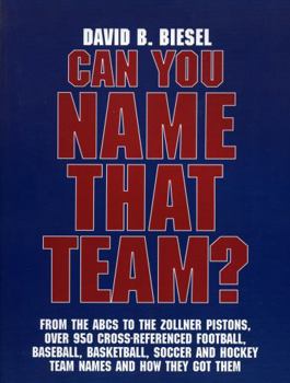 Paperback Can You Name that Team?: A Guide to Professional Baseball, Football, Soccer, Hockey, and Basketball Teams and Leagues Book