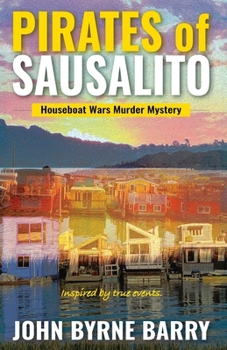 Paperback Pirates of Sausalito: Houseboat Wars Murder Mystery Book