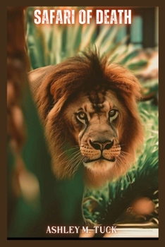 Safari of Death: How Six Friends Became Lion Prey in a Resort Massacre In Africa