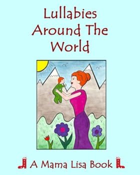 Paperback Lullabies Around The World: A Mama Lisa Book